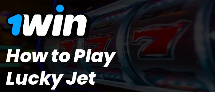 1Win How to Play Lucky Jet