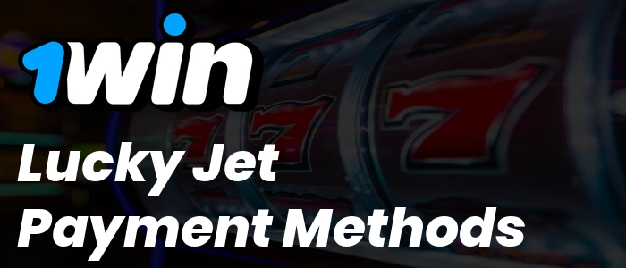 1Win Lucky Jet Payment Methods