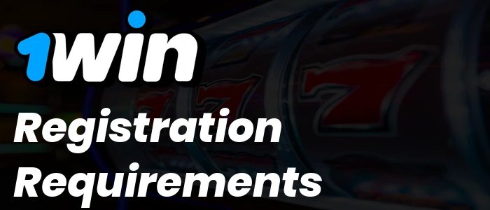 1Win Registration Requirements