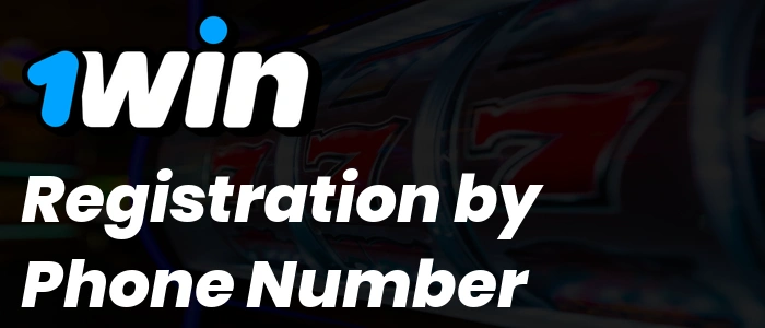 1Win Registration by Phone Number